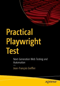 Practical Playwright Test Next-Generation Web Testing and Automation (Jean-François Greffier) (z-library.sk, 1lib.sk, z-lib.sk)
