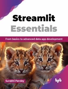 Streamlit Essentials From basics to advanced data app development (Surabhi Pandey) (z-library.sk, 1lib.sk, z-lib.sk)