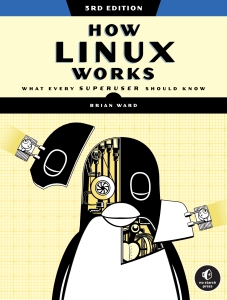 How Linux Works What Every Superuser Should Know (Brian Ward) (Z-Library)