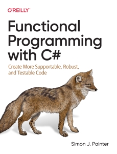 Functional Programming with C Create More Supportable, Robust, and Testable Code (Simon J. Painter) (Z-Library)