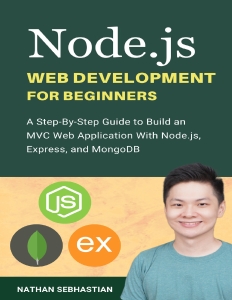 Node.js Web Development For Beginners A Step-By-Step Guide to Build an MVC Web Application With Node.js, Express, and MongoDB… (Sebhastian, Nathan) (Z-Library)