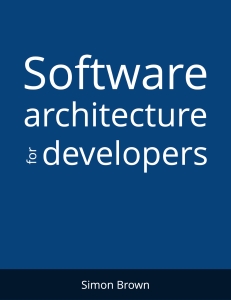 Software Architecture for Developers Technical leadership and the balance with agility (Simon Brown) (Z-Library)