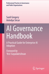 AI Governance Handbook A Practical Guide for Enterprise AI Adoption (Sunil Gregory, Anindya Sircar) (Z-Library)