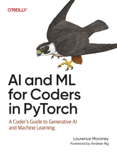 AI and ML for Coders in PyTorch A Coders Guide to Generative AI and Machine Learning (Laurence Moroney) (Z-Library)