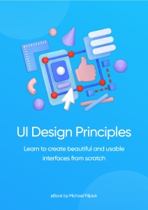 UI Design Principles Learn to create beautiful and usable interfaces from scratch (Michael Filipiuk, (ed.)) (Z-Library)