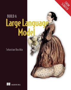 Build a Large Language Model (From Scratch) (Sebastian Raschka) (Z-Library)