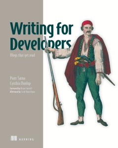Writing for Developers Blogs that get read (Piotr Sarna, Cynthia Dunlop) (Z-Library)