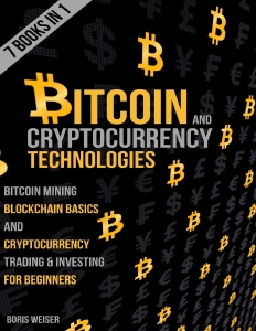 Bitcoin  Cryptocurrency Technologies Bitcoin Mining, Blockchain Basics And Cryptocurrency Trading  Investing For Beginners … (Boris Weiser) (Z-Library)