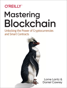 Mastering Blockchain Unlocking the Power of Cryptocurrencies, Smart Contracts, and Decentralized Applications (Lorne Lantz, Daniel Cawrey) (Z-Library)