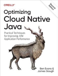 Optimizing Cloud Native Java Practical Techniques for Improving JVM Application Performance, 2nd Edition [First Early Release (Ben Evans, James Gough) (Z-Library)