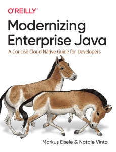 Modernizing Enterprise Java A Concise Cloud Native Guide for Developers (Markus Eisele, Natale Vinto) (Z-Library)