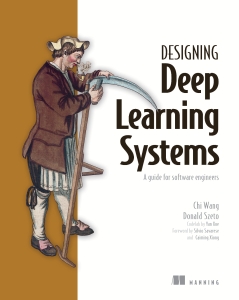 Designing Deep Learning Systems (Chi Wang  Donald Szeto) (Z-Library)