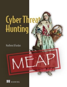 Cyber Threat Hunting MEAP V09 (Nadhem AlFardan) (Z-Library)