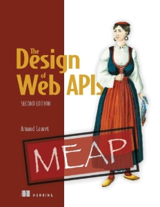 The Design of Web APIs, Second Edition (MEAP) (Arnaud Lauret) (Z-Library)