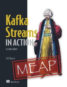 Kafka Streams in Action, Second Edition (MEAP V13) (Bill Bejeck) (Z-Library)