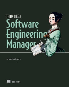 Think Like a Software Engineering Manager (Akanksha Gupta) (Z-Library)