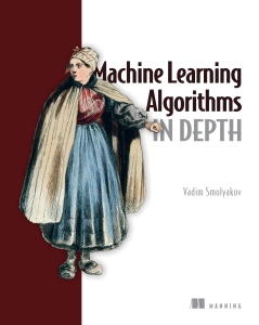 Machine Learning Algorithms in Depth (Vadim Smolyakov) (Z-Library)