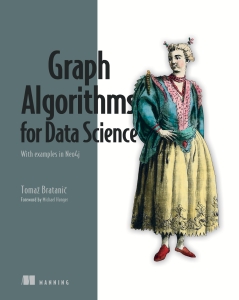 Graph Algorithms for Data Science With examples in Neo4j (Tomaž Bratanic) (Z-Library)