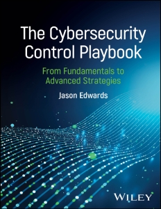 The Cybersecurity Control Playbook From Fundamentals to Advanced Strategies (CONVERTED) (Edwards, Jason) (Z-Library)