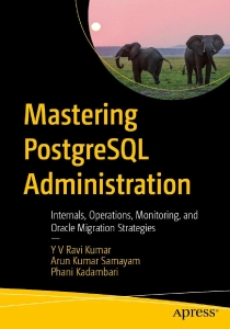 Mastering PostgreSQL Administration Internals, Operations, Monitoring, and Oracle Migration Strategies (Y V Ravi Kumar , Arun Kumar Samayam etc.) (Z-Library)