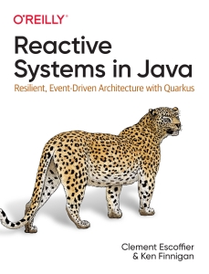 Reactive Systems in Java Resilient, Event-Driven Architecture with Quarkus (Clement Escoffier, Ken Finnigan) (Z-Library)