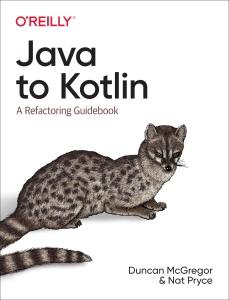 Java to Kotlin A Refactoring Guidebook (Duncan McGregor, Nat Pryce) (Z-Library)