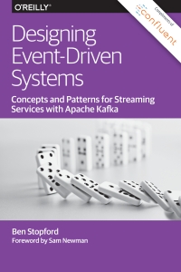 Designing Event-Driven Systems Concepts and Patterns for Streaming Services with Apache Kafka (Ben Stopford) (Z-Library)