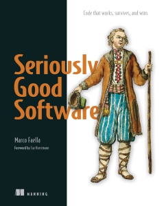 Seriously Good Software - Code that Works, Survives, and Wins (Java). (Marco Faella) (Z-Library)