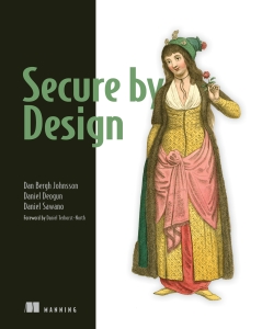 Secure By Design (Daniel Deogun, Dan Bergh Johnsson etc.) (Z-Library)