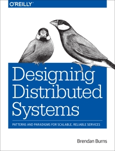 Designing distributed systems patterns and paradigms for scalable, reliable services (Brendan Burns) (Z-Library)