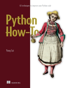 Python How-To 63 techniques to improve your Python code (Final Release) (Yong Cui) (Z-Library)