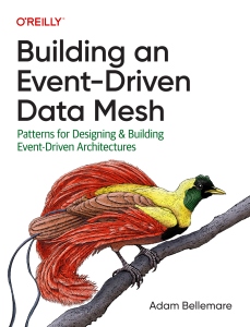 Building an Event-Driven Data Mesh Patterns for Designing  Building Event-Driven Architectures (Adam Bellemare) (Z-Library)