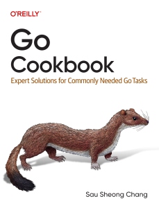 Go Cookbook Expert Solutions for Commonly Needed Go Tasks (Sau Sheong Chang) (Z-Library)