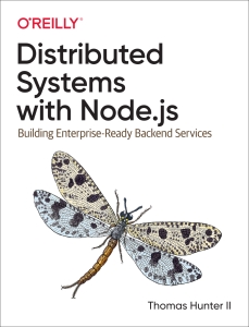 Distributed Systems with Node.js Building Enterprise-Ready Backend Services (Thomas Hunter II) (Z-Library)