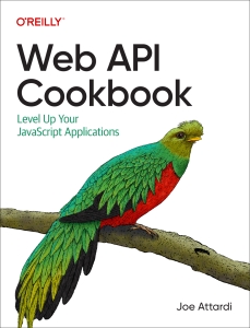 Web API Cookbook Level Up Your Javascript Applications (Joe Attardi) (Z-Library)