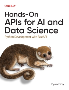 Hands-On APIs for AI and Data Science Python Development with FastAPI (Ryan Day) (Z-Library)