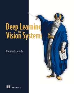 Deep Learning for Vision Systems (Mohamed Elgendy) (Z-Library)