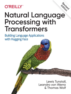 Natural Language Processing with Transformers, Revised Edition (Lewis Tunstall, Leandro von Werra, Thomas Wolf) (Z-Library)