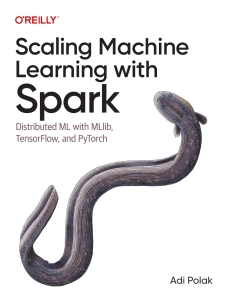 Scaling Machine Learning with Spark Distributed ML with MLlib, TensorFlow, and PyTorch (Adi Polak) (Z-Library)