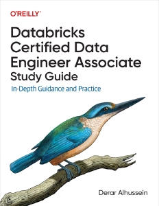 Databricks Certified Data Engineer Associate Study Guide (for Raymond Rhine) (Derar Alhussein) (Z-Library)