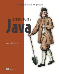 Troubleshooting Java Read, debug, and optimize JVM applications (Final Release) (Laurentiu Spilca [Laurențiu Spilcă]) (Z-Library)