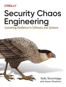 Security Chaos Engineering Sustaining Resilience in Software and Systems (Kelly Shortridge, Aaron Rinehart) (Z-Library)